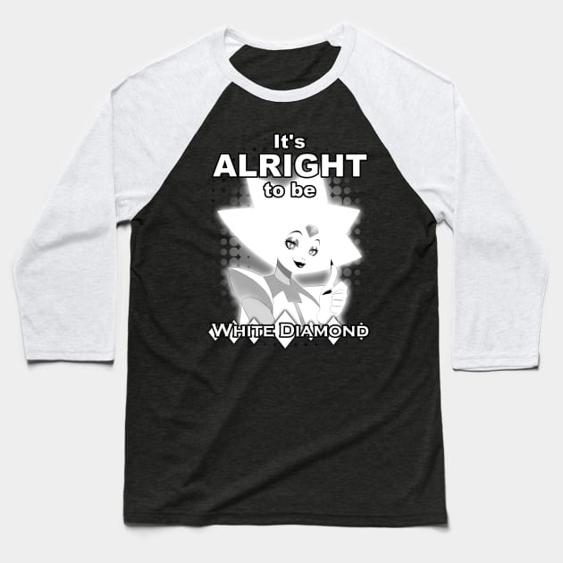 Steven Universe - it's Alright to be White Diamond Baseball T-Shirt by Reddanmanic